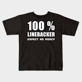 100 percent LINEBACKER EXPECT NO MERCY Kids T-Shirt